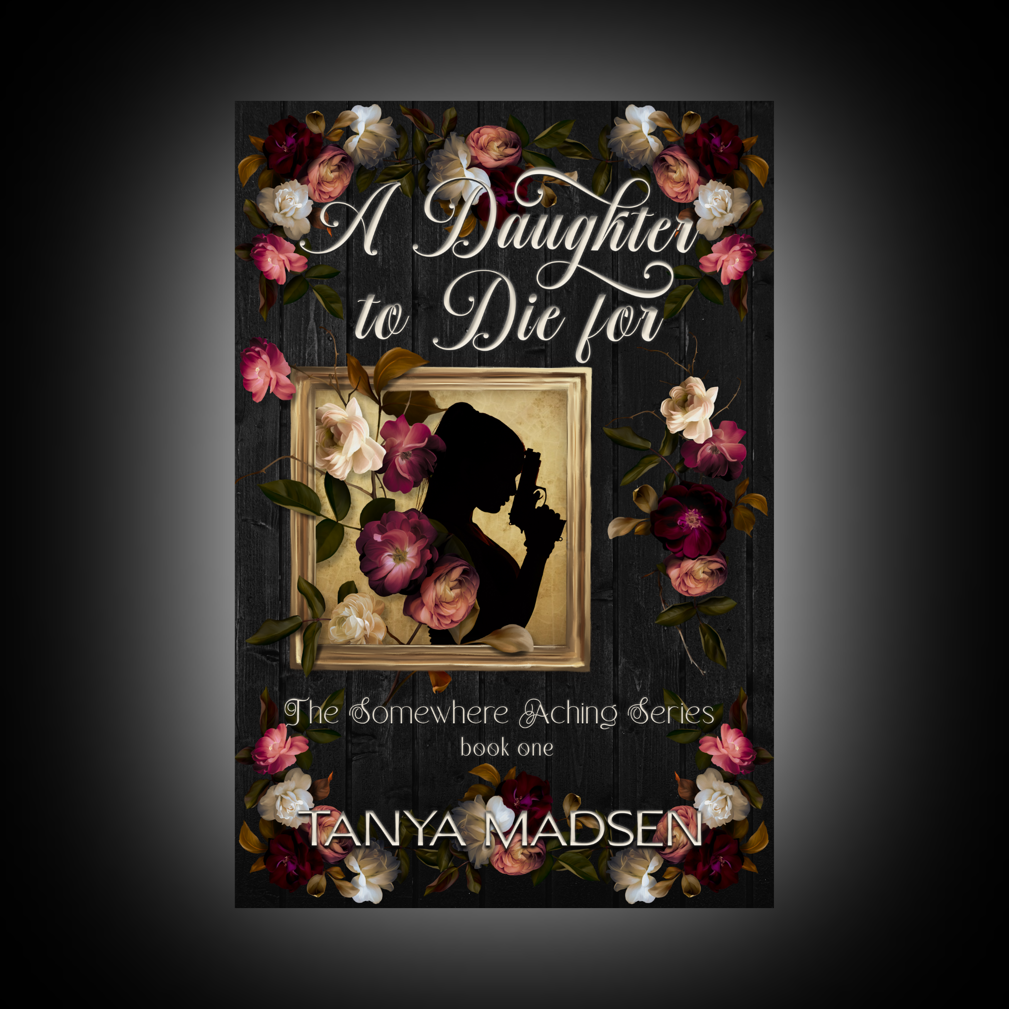 Book cover of 'A Daughter to Die for' by Tanya Madsen with floral design and silhouette.