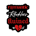 3x3 vinyl black bubble sticker reading ‘Romantic, Reckless, Ruined’ in black‑red‑white with holographic shine.