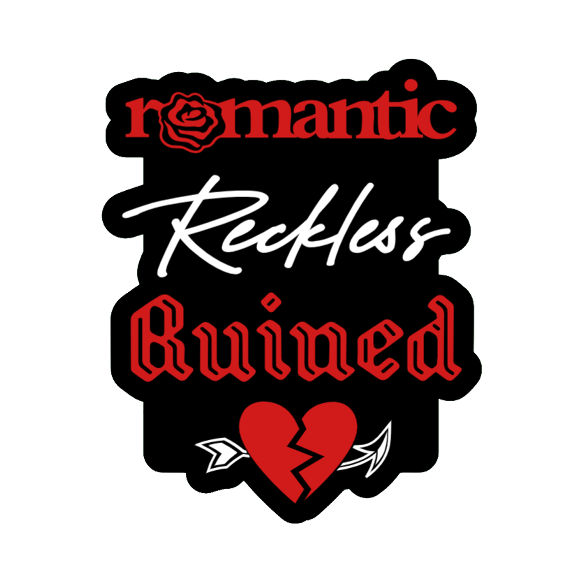 3x3 vinyl black bubble sticker reading ‘Romantic, Reckless, Ruined’ in black‑red‑white with holographic shine.