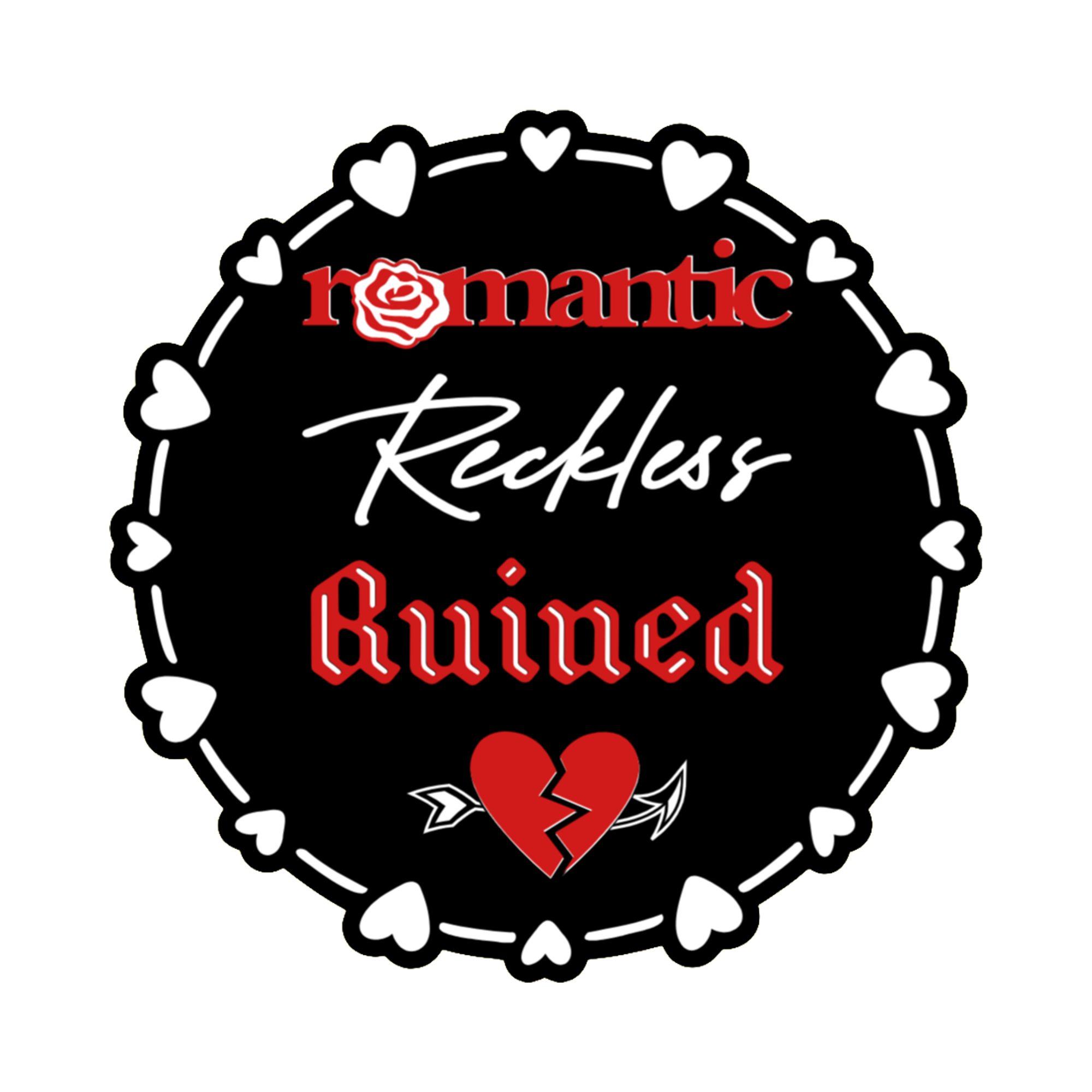 3x3 vinyl black round sticker reading ‘Romantic, Reckless, Ruined’ in black‑red‑white with holographic shine.