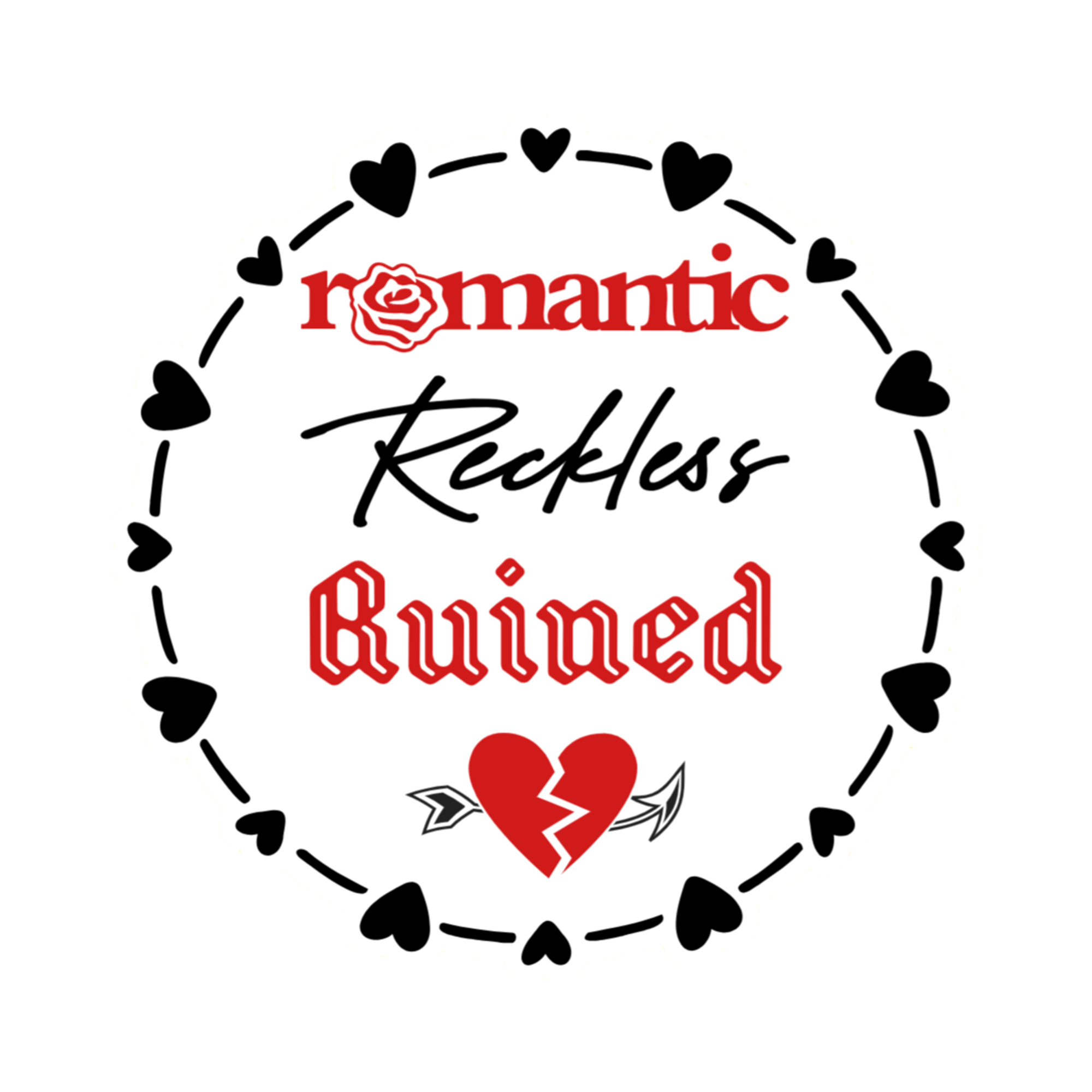 3x3 vinyl white round sticker reading ‘Romantic, Reckless, Ruined’ in black‑red‑white with holographic shine.