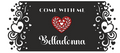 Decorative card with a red heart, text 'Come with me Belladonna', and black border with white hearts and swirls.