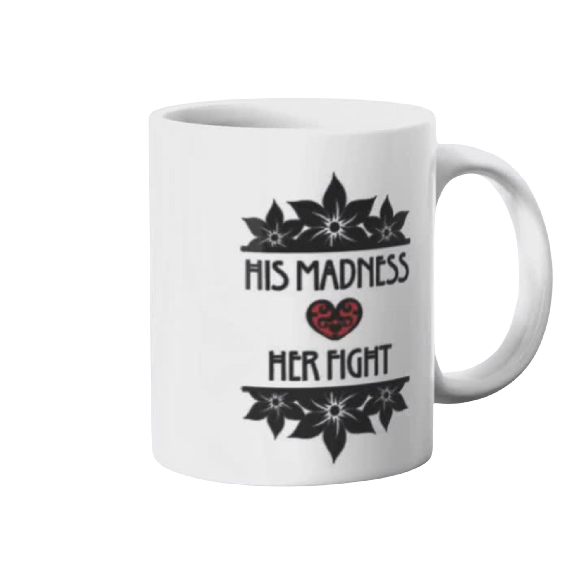 White mug with black floral designs and text 'His Madness Her Fight' on a white background.