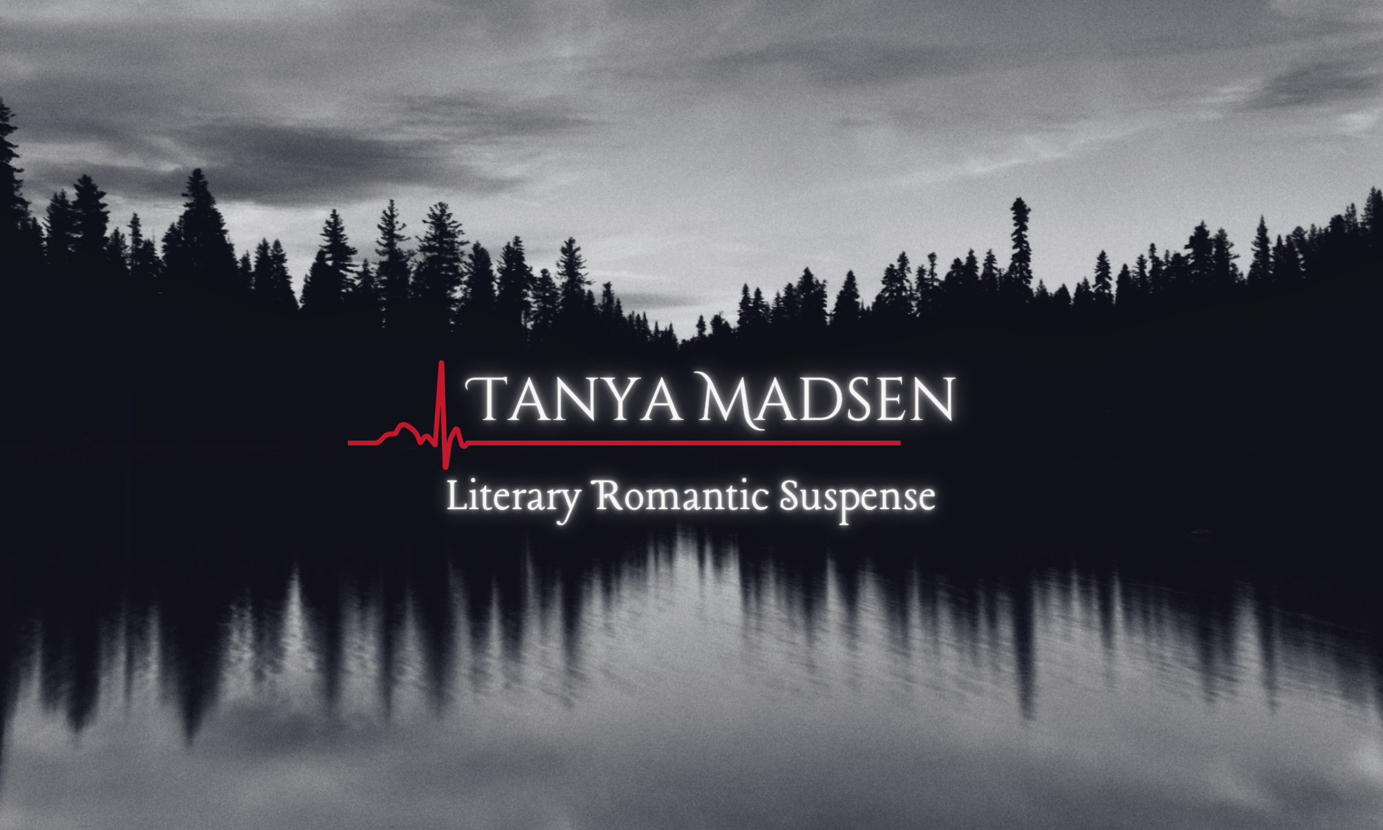 Silhouette of a forest with a lake reflection, featuring the text 'Tanya Madsen Literary Romantic Suspense'.