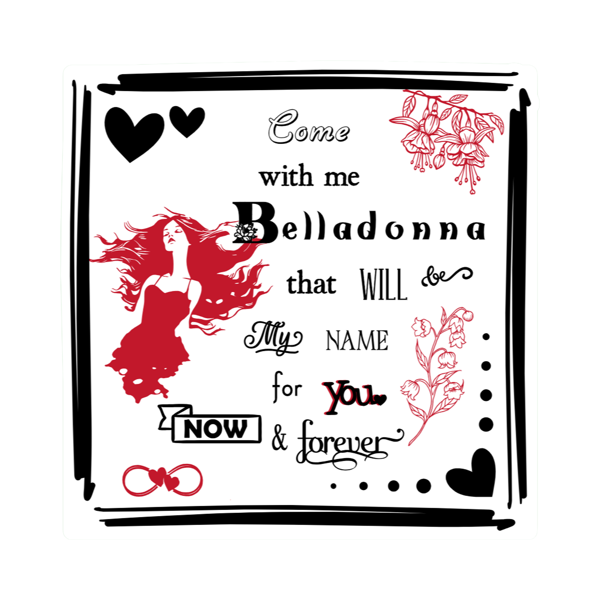 A 3x3 glossy vinyl white square sticker features the “Belladonna” quote from book one in a black‑white‑red design.