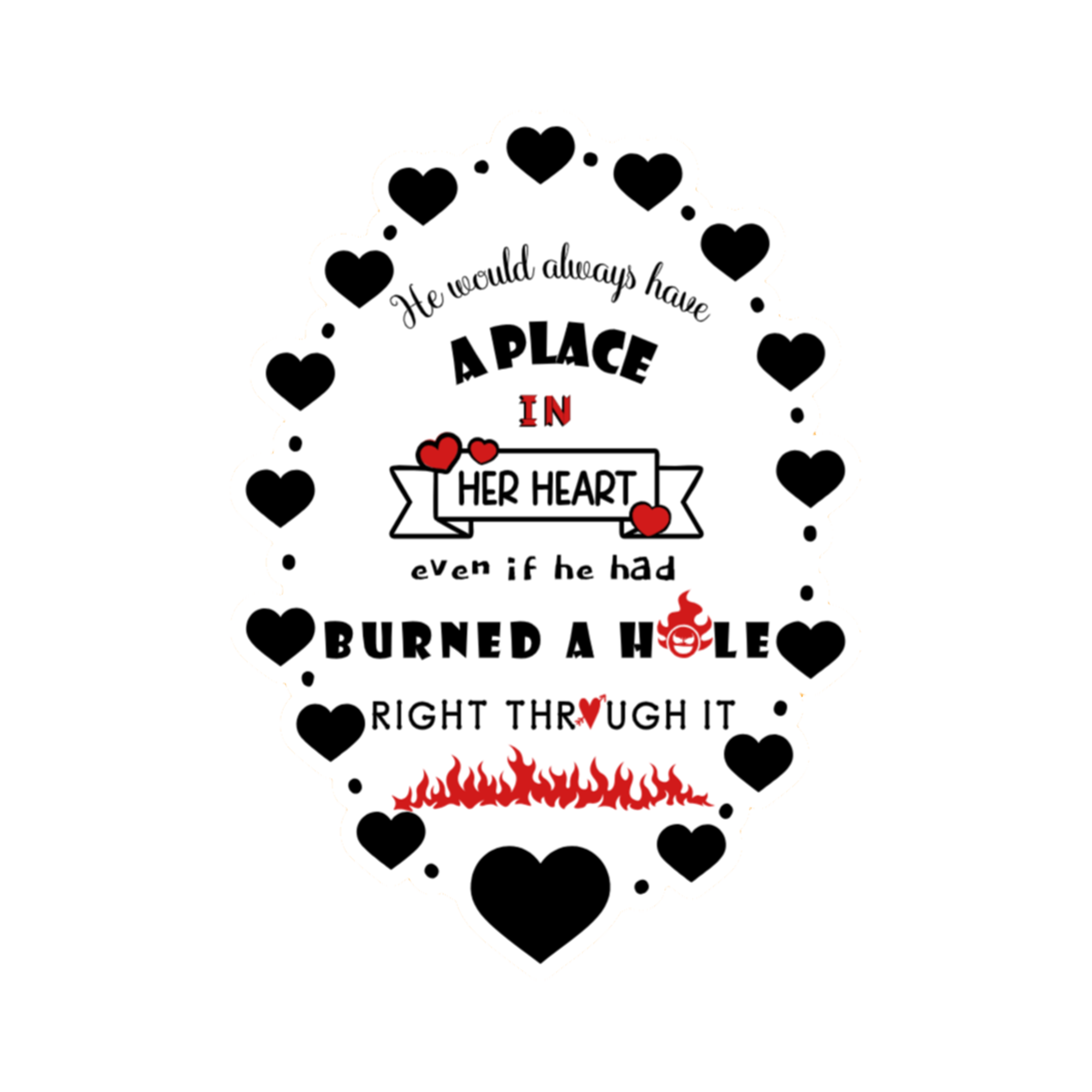 A 2x3 glossy, holographic, white oval sticker features the “Burned” quote from book three in a black‑white‑red design.