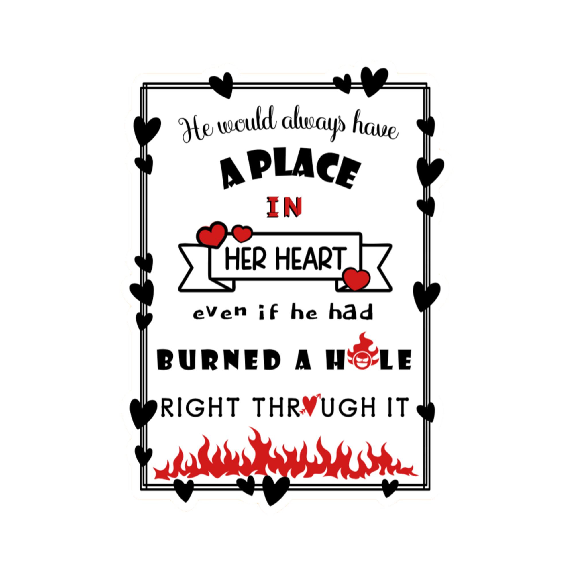 A 2x3 glossy, holographic, black rectangle sticker features the “Burned” quote from book three in a black‑white‑red design.