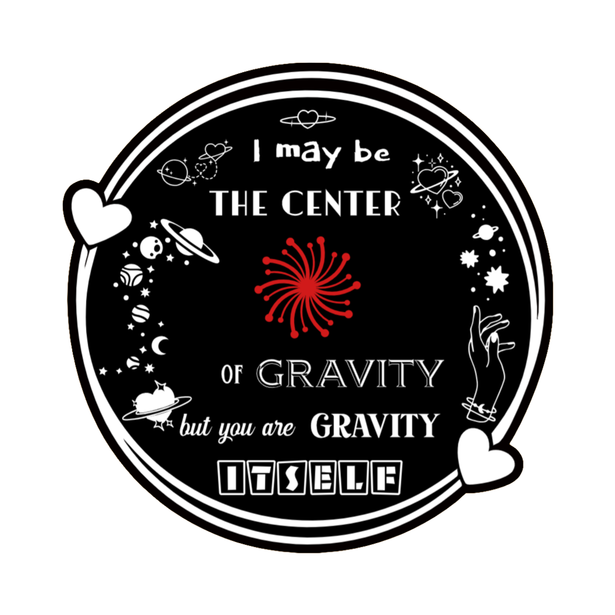 A 3x3 glossy, holographic, black circle sticker features the “Gravity” quote from book three in a black‑white‑red design.