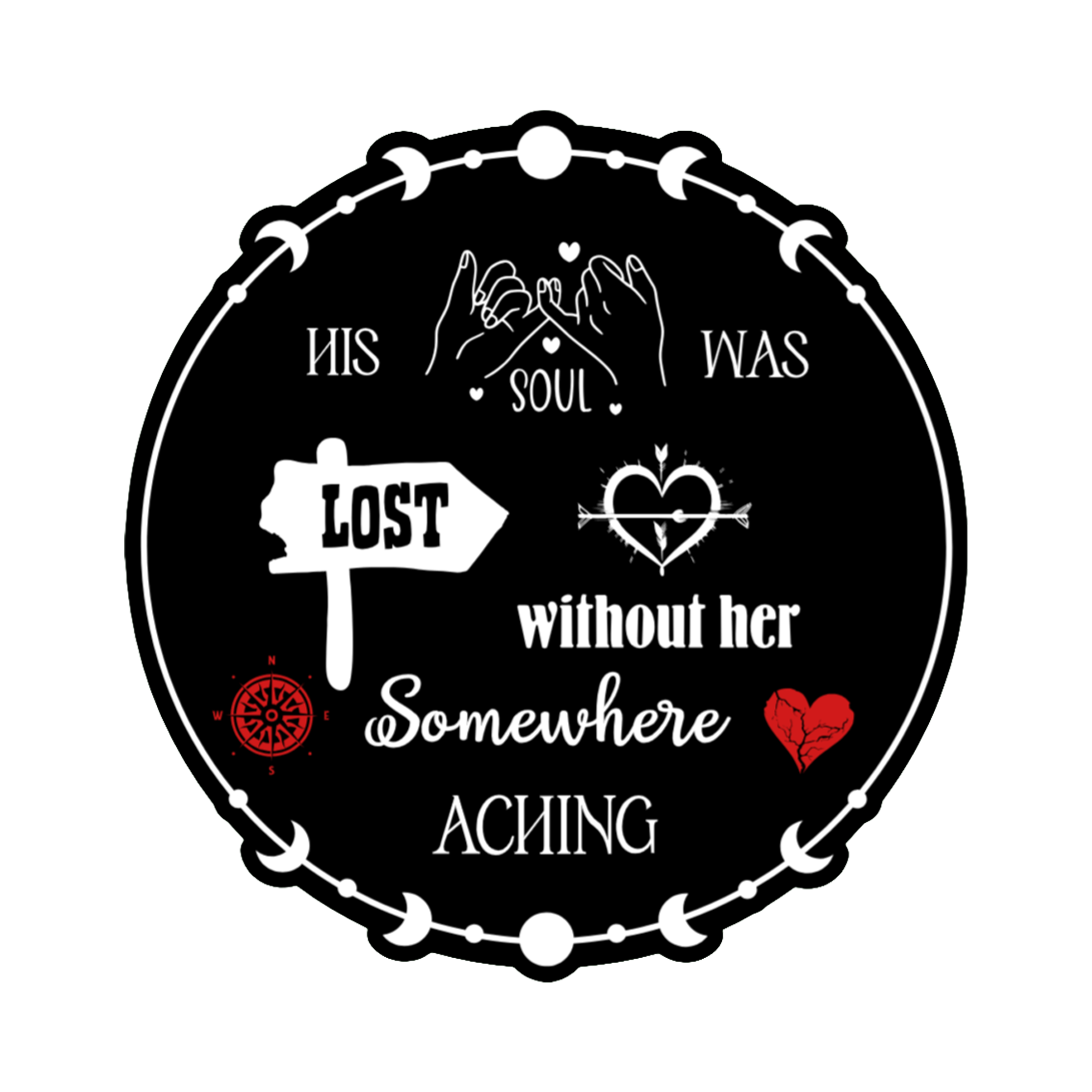 A 3x3 glossy, holographic, black circle sticker features the “Aching” quote from book two in a black‑white‑red design.
