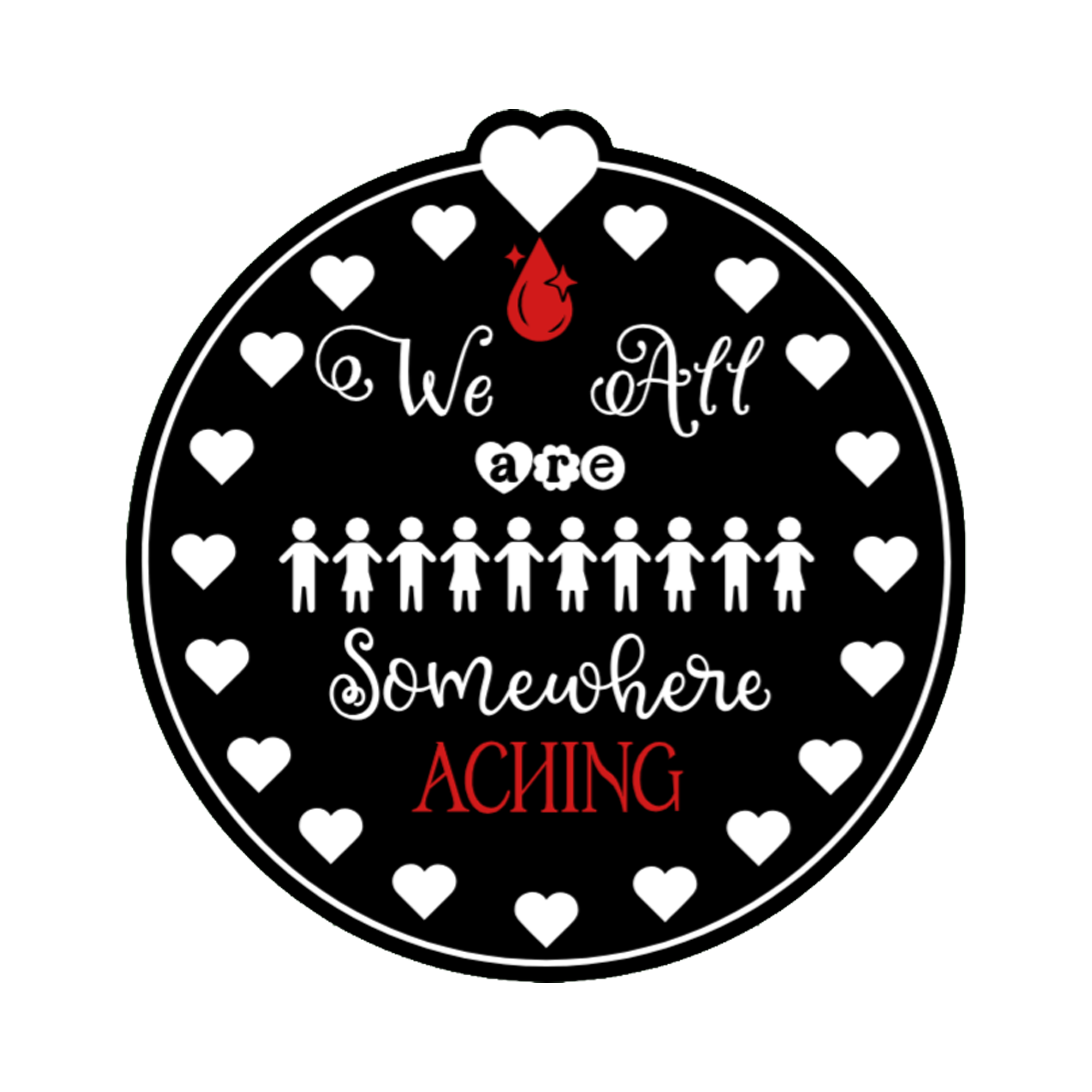 A 3x3 glossy vinyl black circle sticker features the “We Are All Somewhere Aching” series theme in a black‑white‑red design.