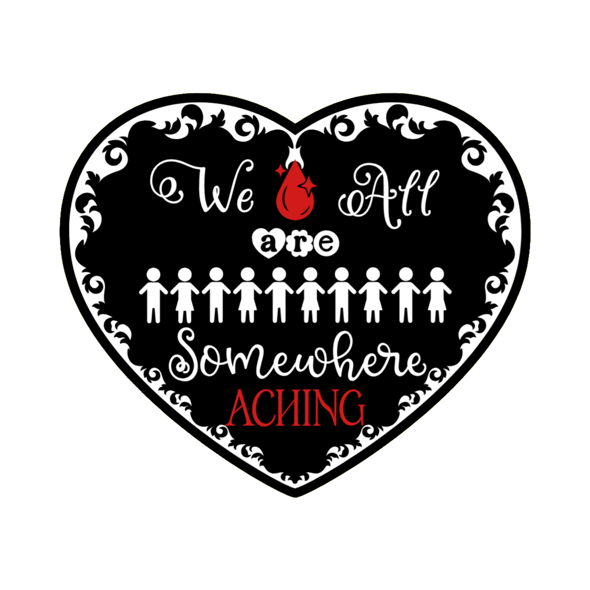 A 3x3 glossy vinyl black heart sticker features the “We Are All Somewhere Aching” series theme in a black‑white‑red design.