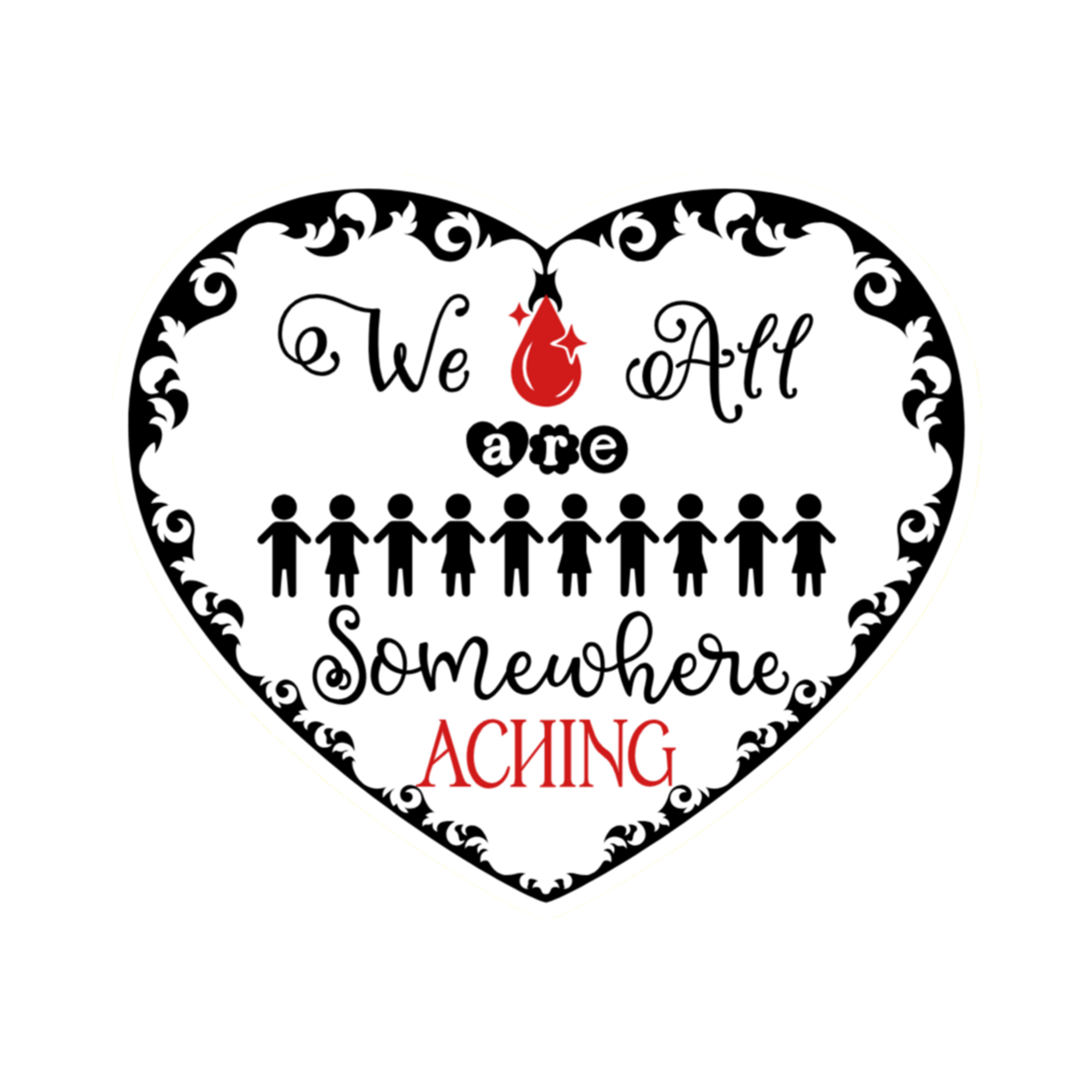 A 3x3 glossy vinyl white heart sticker features the “We Are All Somewhere Aching” series theme in a black‑white‑red design.