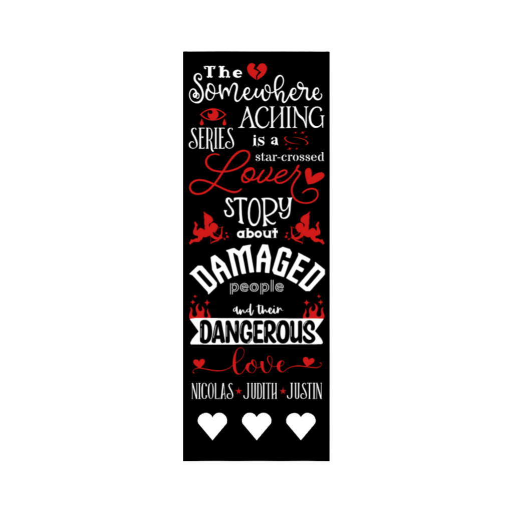 The Somewhere Aching 2x6 bookmark in white text on black featuring the theme quote in decorative script and cute art pics
