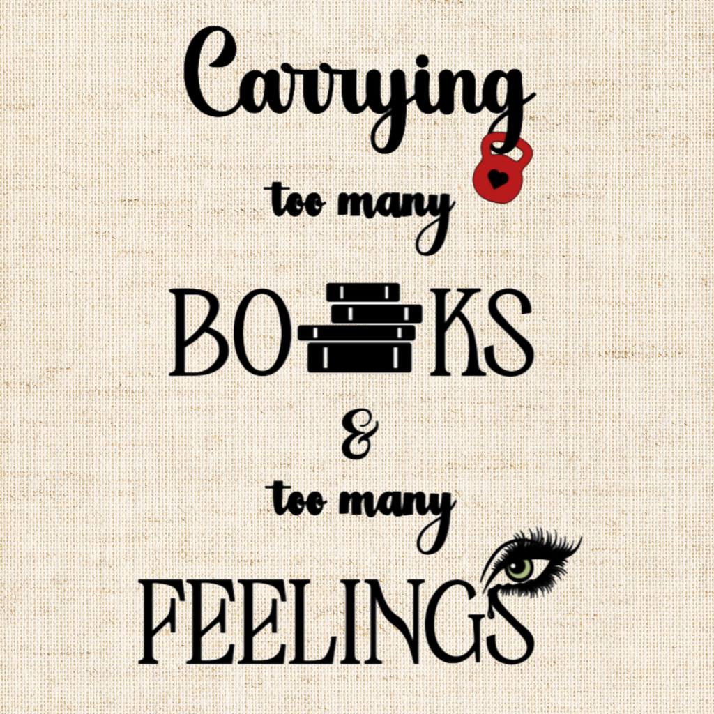 A close-up of the canvas tote design of the quote: “Carrying too many books & too many feelings” paired with books and tearful eye.
