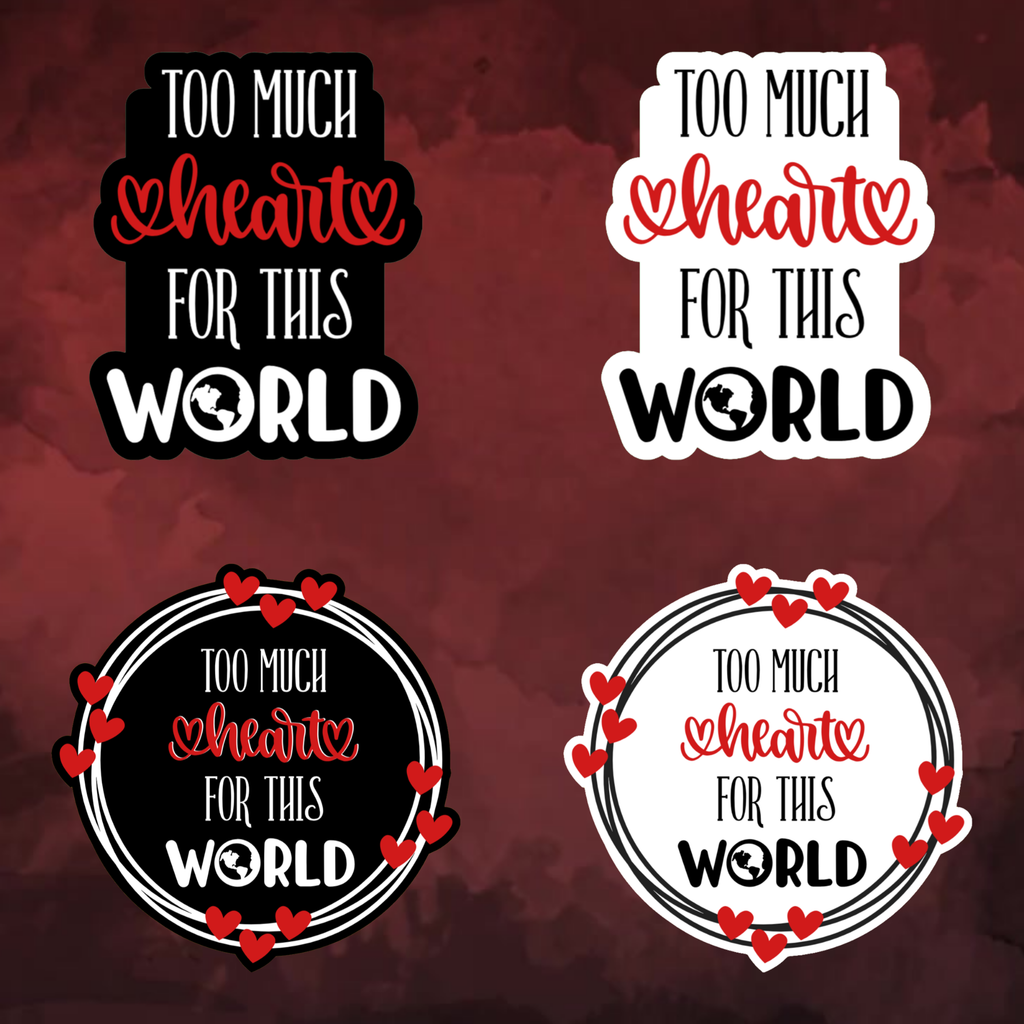 Sticker options reading ‘Too Much Heart for this World’ in black‑red‑white with holographic shimmer.